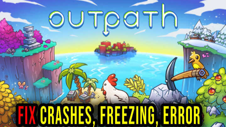 Outpath – Crashes, freezing, error codes, and launching problems – fix it!