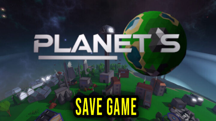 Planet S – Save Game – location, backup, installation