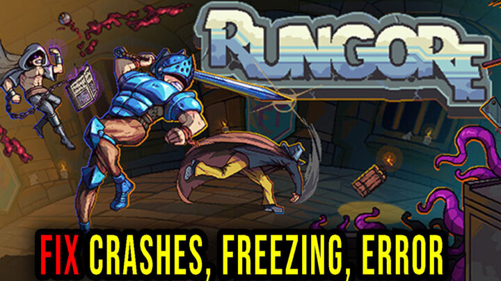 Rungore – Crashes, freezing, error codes, and launching problems – fix it!