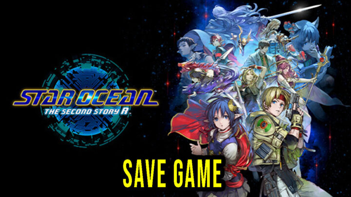 STAR OCEAN THE SECOND STORY R – Save Game – location, backup, installation