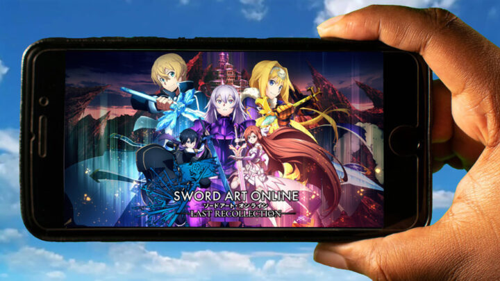 SWORD ART ONLINE Last Recollection Mobile – How to play on an Android or iOS phone?