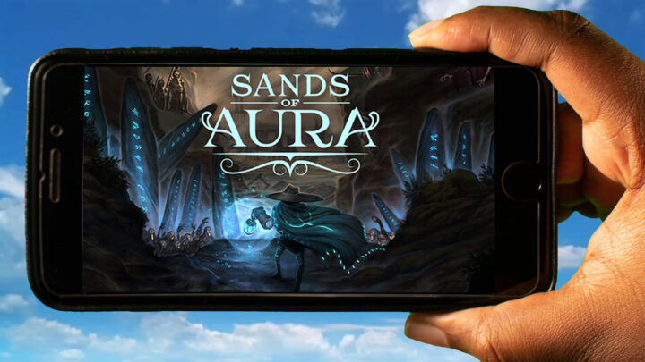 Sands of Aura Mobile – How to play on an Android or iOS phone?