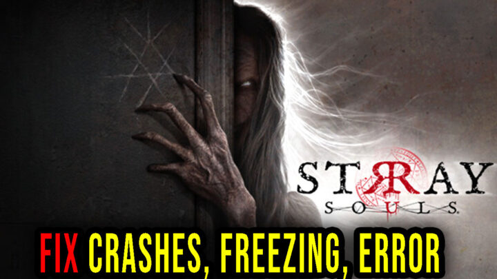 Stray Souls – Crashes, freezing, error codes, and launching problems – fix it!