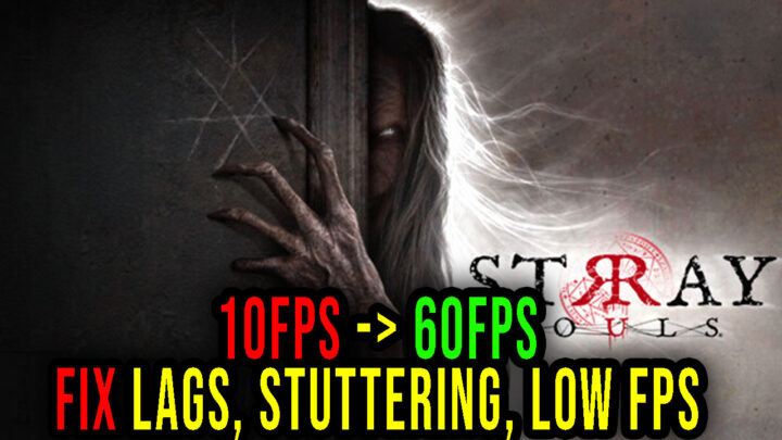 Stray Souls – Lags, stuttering issues and low FPS – fix it!