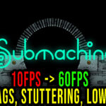 Submachine Legacy Lag