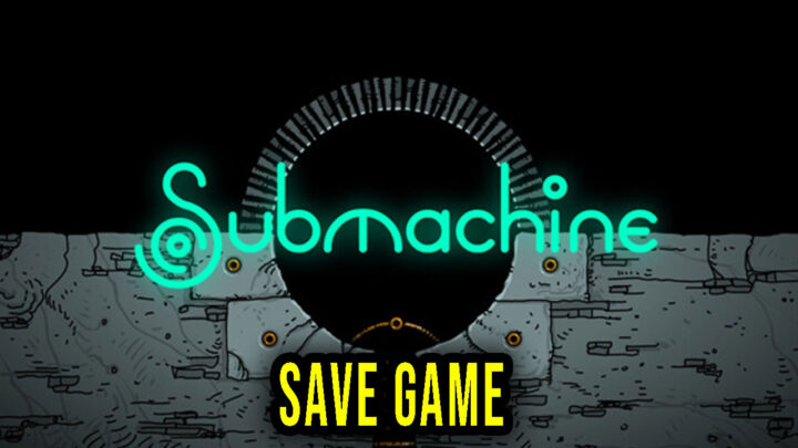 Submachine: Legacy – Save Game – location, backup, installation