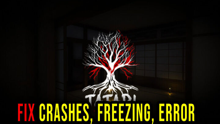 Tatari: The Arrival – Crashes, freezing, error codes, and launching problems – fix it!