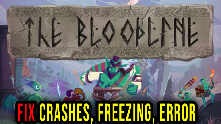 The Bloodline – Crashes, freezing, error codes, and launching problems – fix it!