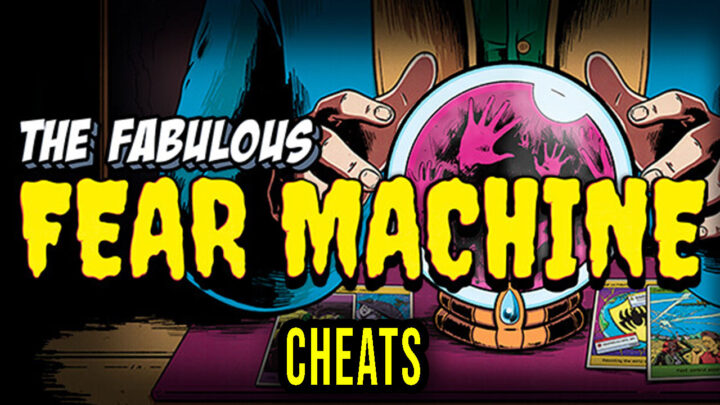 The Fabulous Fear Machine – Cheats, Trainers, Codes