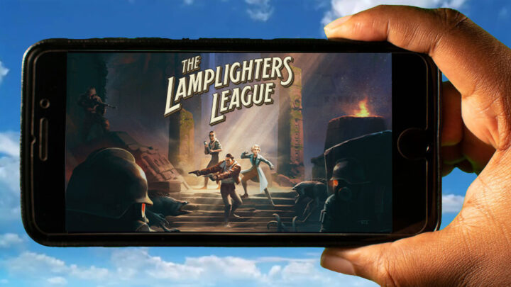 The Lamplighters League Mobile – How to play on an Android or iOS phone?
