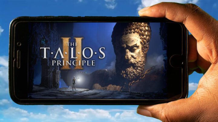 The Talos Principle 2 Mobile – How to play on an Android or iOS phone?