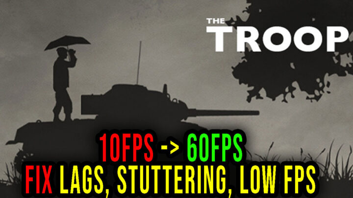 The Troop – Lags, stuttering issues and low FPS – fix it!