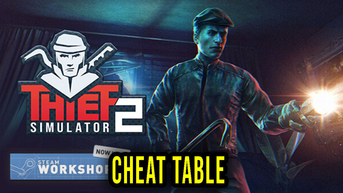 Thief Simulator 2 – Cheat Table for Cheat Engine