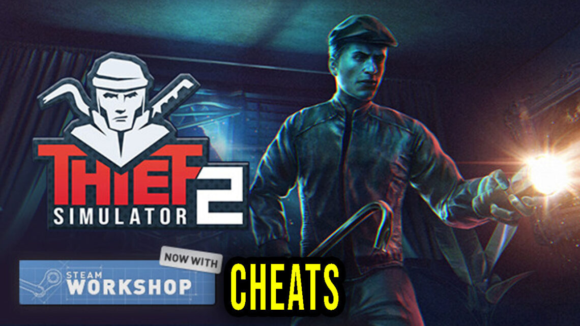 Thief Simulator 2 – Cheats, Trainers, Codes