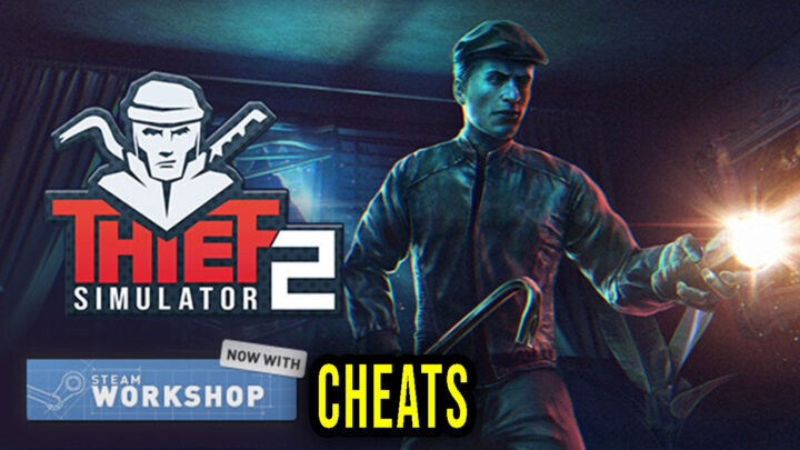 Thief Simulator 2 – Cheats, Trainers, Codes