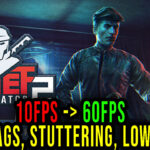 Thief Simulator 2 - Lags, stuttering issues and low FPS - fix it!