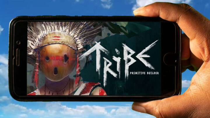 Tribe: Primitive Builder Mobile – How to play on an Android or iOS phone?