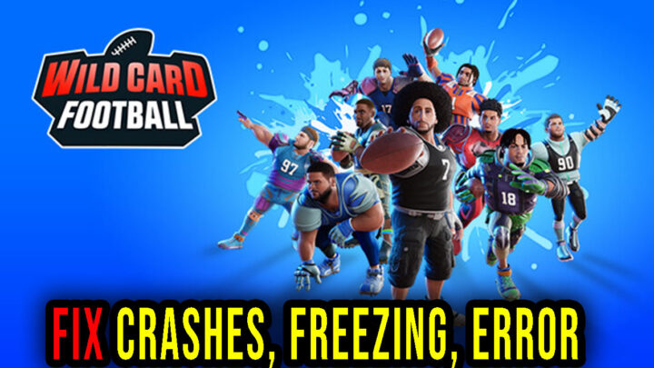 Wild Card Football – Crashes, freezing, error codes, and launching problems – fix it!