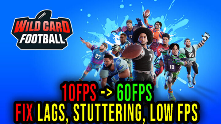 Wild Card Football – Lags, stuttering issues and low FPS – fix it!