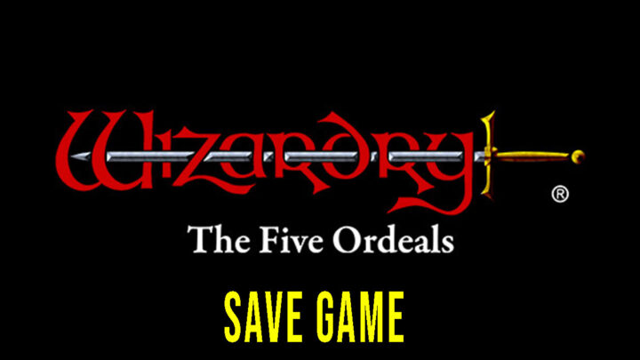 Wizardry: The Five Ordeals – Save Game – location, backup, installation