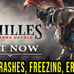 Achilles: Legends Untold - Crashes, freezing, error codes, and launching problems - fix it!