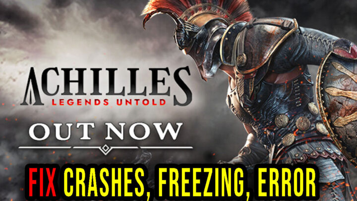 Achilles: Legends Untold – Crashes, freezing, error codes, and launching problems – fix it!