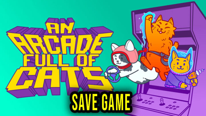 An Arcade Full of Cats – Save Game – location, backup, installation