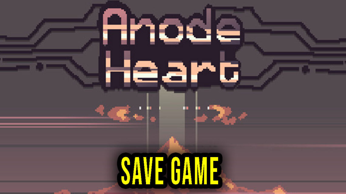 Anode Heart – Save Game – location, backup, installation