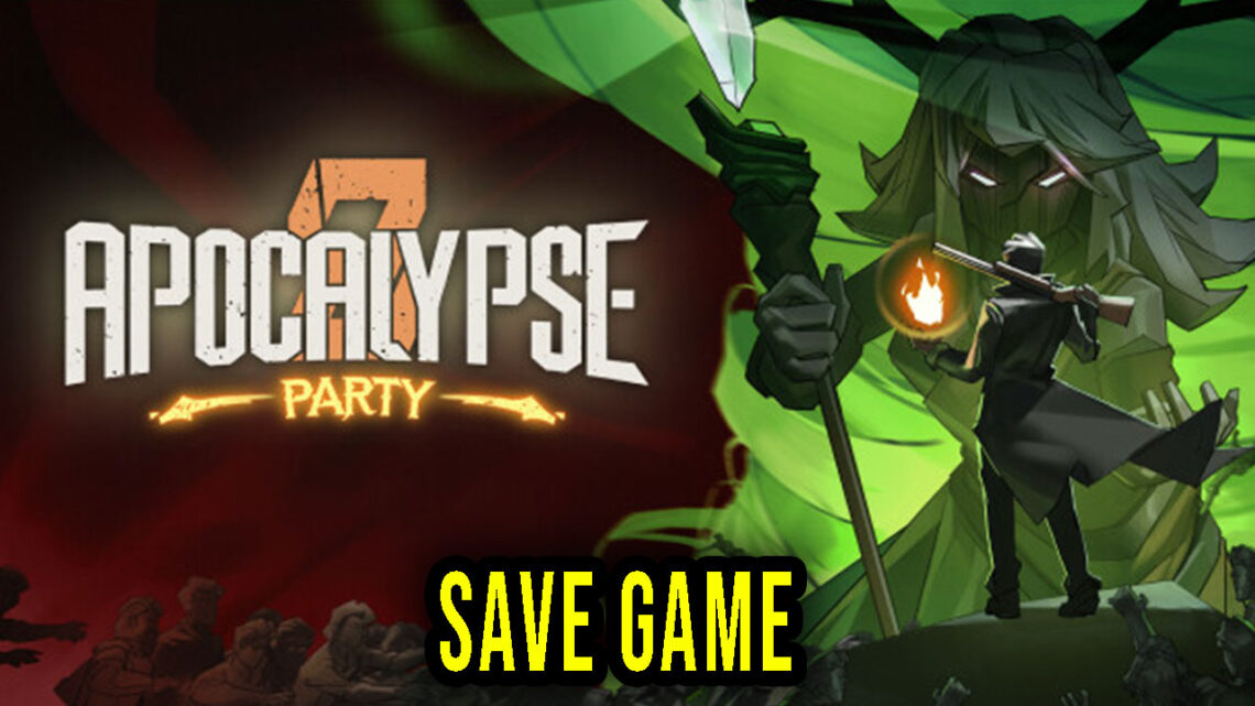Apocalypse Party – Save Game – location, backup, installation