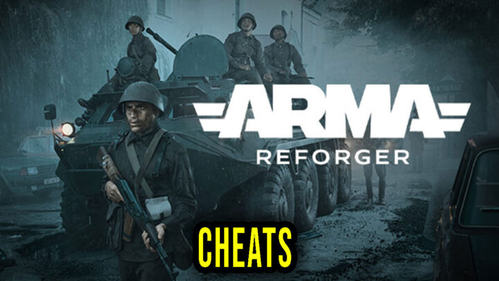 Arma Reforger – Cheats, Trainers, Codes