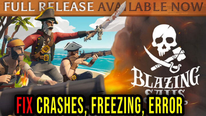 Blazing Sails – Crashes, freezing, error codes, and launching problems – fix it!