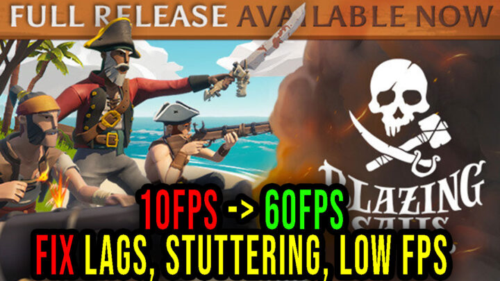 Blazing Sails – Lags, stuttering issues and low FPS – fix it!