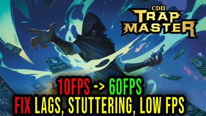 CD 2: Trap Master – Lags, stuttering issues and low FPS – fix it!