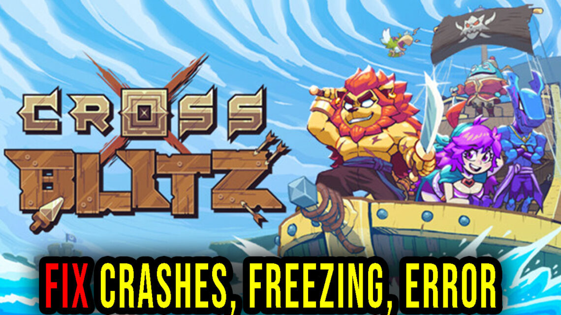 Cross Blitz – Crashes, freezing, error codes, and launching problems – fix it!