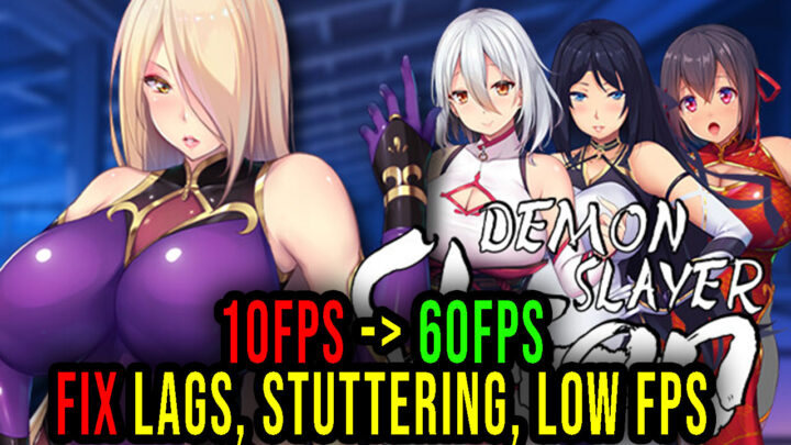 Demon Slayer Shion – Lags, stuttering issues and low FPS – fix it!