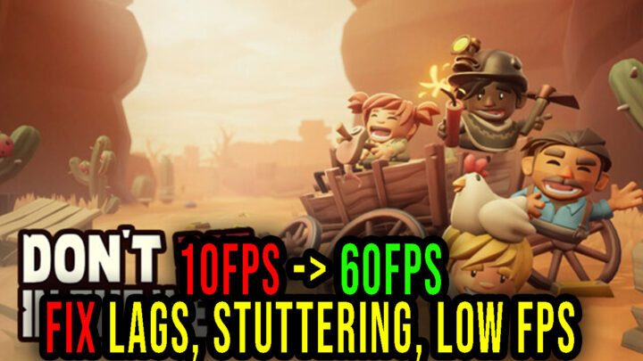 Don’t Die In The West – Lags, stuttering issues and low FPS – fix it!