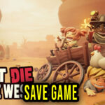 Don’t Die In The West Save Game