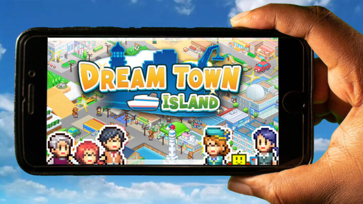 Dream Town Island Mobile – How to play on an Android or iOS phone?