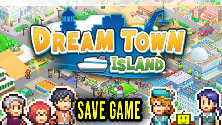 Dream Town Island – Save Game – location, backup, installation