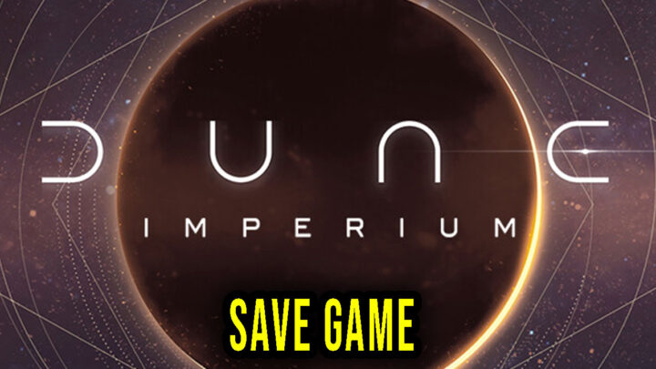 Dune: Imperium – Save Game – location, backup, installation