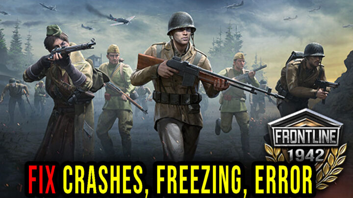 Frontline 1942 – Crashes, freezing, error codes, and launching problems – fix it!