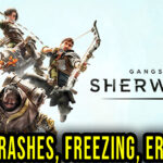 Gangs of Sherwood - Crashes, freezing, error codes, and launching problems - fix it!