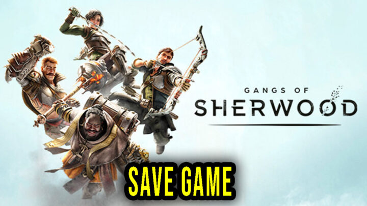 Gangs of Sherwood – Save Game – location, backup, installation