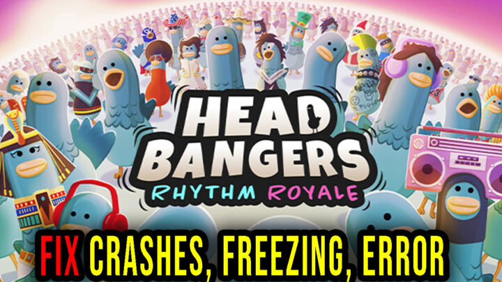 Headbangers: Rhythm Royale – Crashes, freezing, error codes, and launching problems – fix it!