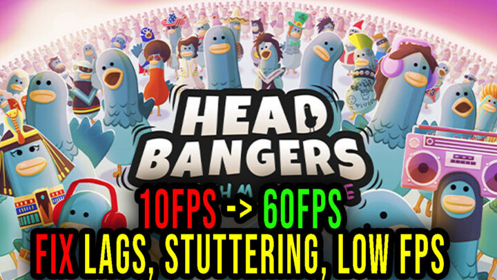 Headbangers: Rhythm Royale – Lags, stuttering issues and low FPS – fix it!