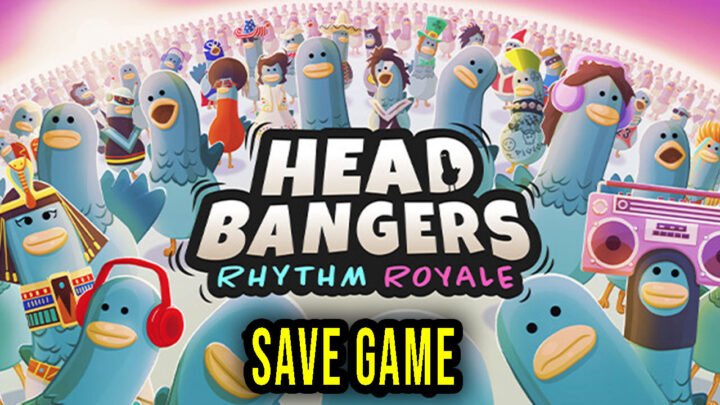 Headbangers: Rhythm Royale – Save Game – location, backup, installation