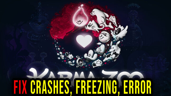 KarmaZoo – Crashes, freezing, error codes, and launching problems – fix it!