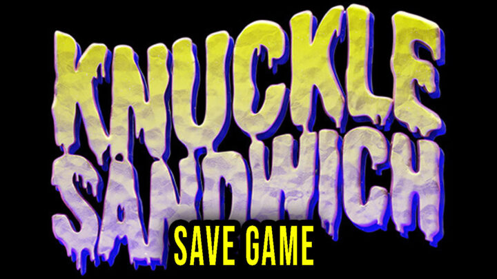 Knuckle Sandwich – Save Game – location, backup, installation