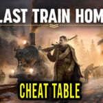 Last Train Home - Cheat Table for Cheat Engine
