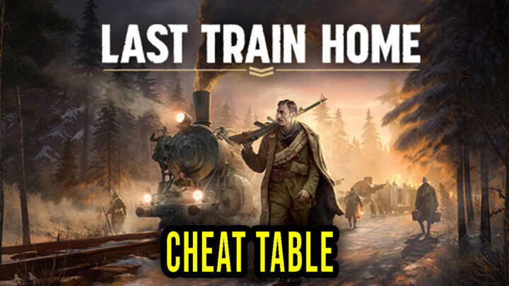 Last Train Home – Cheat Table for Cheat Engine